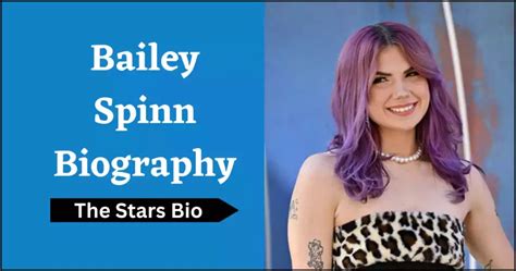 bailey spinn birthday|Bailey Spinn Biography, Age, Height, Song, Zodiac,。